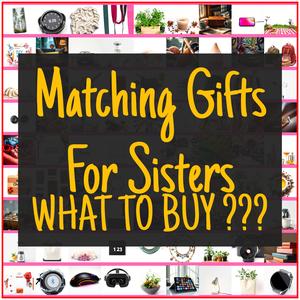 Matching Gifts For Sisters [TOP PICKS]