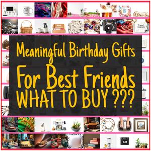 Meaningful Birthday Gifts For Best Friends [TOP PICKS]