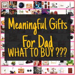 Meaningful Gifts For Dad [TOP PICKS]