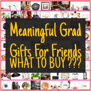Meaningful Grad Gifts For Friends [TOP PICKS]