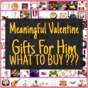 Meaningful Valentine Gifts For Him [TOP PICKS]