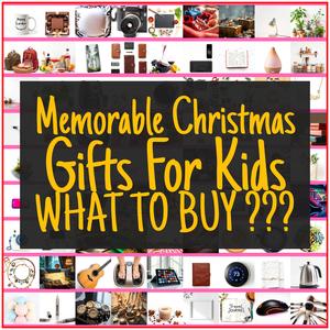 Memorable Christmas Gifts For Kids [TOP PICKS]