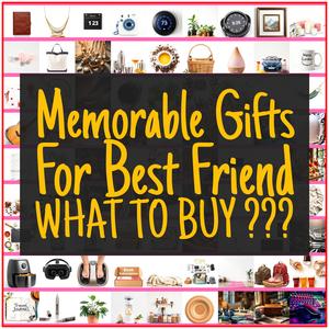 Memorable Gifts For Best Friend [TOP PICKS]