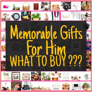 Memorable Gifts For Him [TOP PICKS]