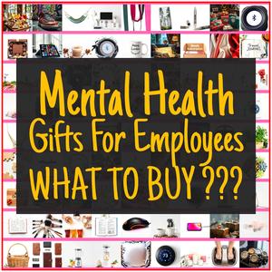 Mental Health Gifts For Employees [TOP PICKS]