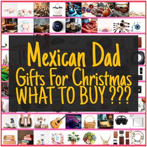 Mexican Dad Gifts For Christmas [TOP PICKS]