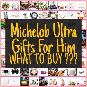 Michelob Ultra Gifts For Him [TOP PICKS]