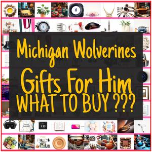 Michigan Wolverines Gifts For Him [TOP PICKS]