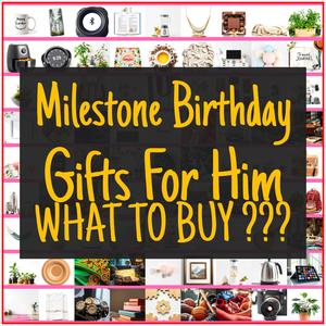 Milestone Birthday Gifts For Him [TOP PICKS]